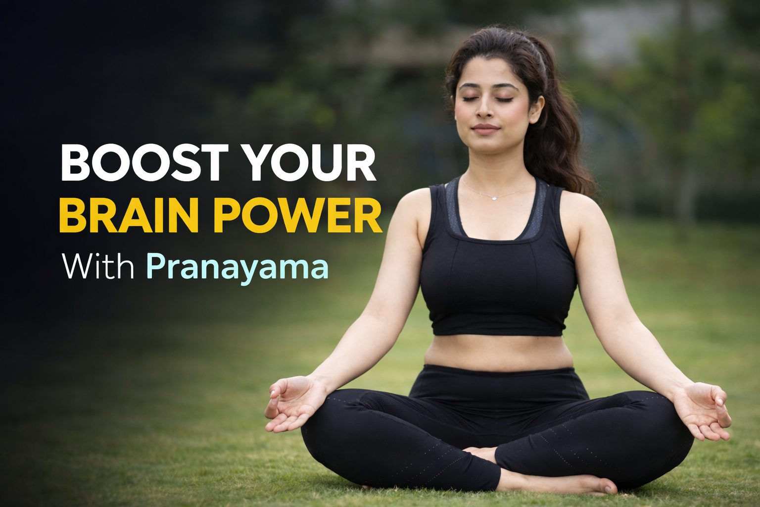 Woman practicing pranayama meditation in lotus pose to boost brain power, improve focus and mental clarity